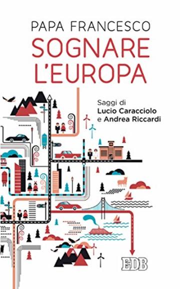 Sognare l'Europa: Saggi di Lucio Caracciolo e Andrea Riccardi